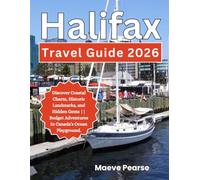 Halifax Travel Guide 2026: Discover Coastal Charm, Historic Landmarks, and Hidden Gems || Budget Adventures In Canada’s Ocean Playground. (Canada Surest Budget Escape Guides)