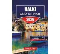 HALKI GUÍA DE VIAJE 2026: Descubra las principales atracciones, playas, lugares de comida local, experiencias culturales e itinerarios para planificar sus vacaciones en la isla griega