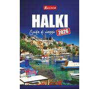 HALKI GUIDA DI VIAGGIO 2026: Scopri le spiagge dell'isola greca, i sentieri escursionistici, le esperienze culturali, i tour a piedi e la cucina locale nel Dodecaneso