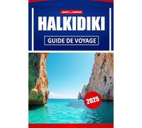 HALKIDIKI GUIDE DE VOYAGE 2025: Découvrez la culture locale, les endroits à ne pas manquer, les meilleures plages et des conseils pratiques pour un voyage inoubliable en Grèce