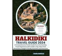 HALKIDIKI TRAVEL GUIDE 2024: A Comprehensive Pocket Guide for an Enchanting Travel Experience with Insider’s Tips, Must-Visit Attractions, ... (ULTIMATE BUDGET-FRIENDLY TRAVEL COMPANION)
