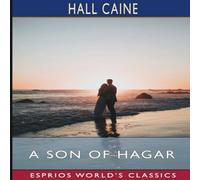 Hall Caine A Son of Hagar (Esprios Classics): A Romance of Our Time Paperback Hall Caine Multicolor