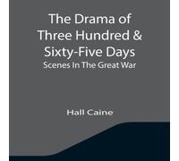 Hall Caine The Drama Of Three Hundred Sixty-Five Days: Scenes In The Great Hall Caine Multicolor