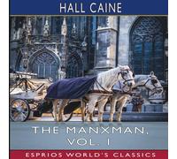 Hall Caine The Manxman, Vol. 1 (Esprios Classics) Paperback Book Hall Caine Multicolor