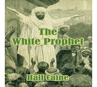 Hall Caine White Prophet, The Paperback Book Hall Caine Multicolor