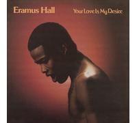 Hall, Eramus - Your Love Is My Desire