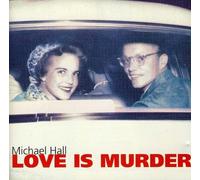Hall, Michael - Love Is Murder