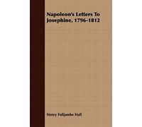 Hall - Napoleon's Letters To Josephine 1796-1812 - New paperback or s - X555z