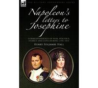 Hall - Napoleon's Letters to Josephine Correspondence of War Politic - E555z
