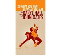 HALL & OATES: DO WHAT YOU WANT BE WHAT YOU ARE: THE MUSIC OF - CD
