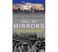 Hall of Mirrors: The Great Depression, The Great Recession, and the Uses-and Misuses-of History