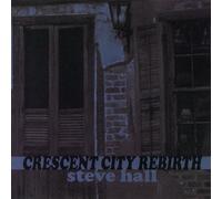 Hall, Steve - Crescent City Rebirth