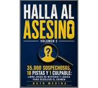 Halla Al Asesino Volumen 2: 35.000 Sospechosos,18 Pistas y 1 Culpable: Libro Juego de Misterio y Lógica para Resolver el Crimen