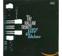 Hallam, Fay Trinity - We Live To Shine
