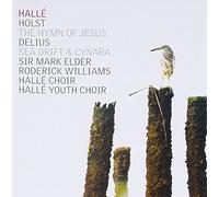 Halle/Elder - Gustav Holst, Frederick Delius: The Hymn of Jesus, Sea Drift, Cynara