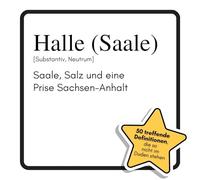 Halle (Saale): Saale, Salz und eine Prise Sachsen-Anhalt. Das lustige Geschenkbuch für Mann, Frau, Kollege, Freund zu Geburtstag, Weihnachten