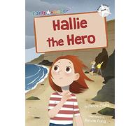 Hallie the Hero: (White Early Reader) (Maverick Early Readers)