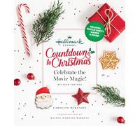 Hallmark Channel Countdown to Christmas : Celebrate the Movie Magic (REVISED EDITION)