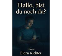 Hallo, bist du noch da?