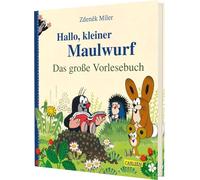 Hallo, kleiner Maulwurf! Das große Vorlesebuch: Die schönsten Maulwurf-Geschichten für Kinder ab 3 Jahren