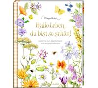 Hallo Leben, du bist so schön!: Gedichte zum Glücklichsein