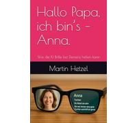 Hallo Papa, ich bin’s - Anna.: Wie die KI Brille bei Demenz helfen kann