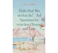 Hallo Piet! Wo steckst du? Auf Spurensuche zwischen Himmel und Erde: Ästhetik der Einsamkeit
