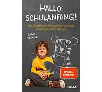 Hallo Schulanfang!: Den Übergang vom Kindergarten in die Schule beziehungsorientiert begleiten