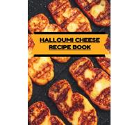 HALLOUMI CHEESE RECIPE BOOK: Enjoy the Exquisite Taste!