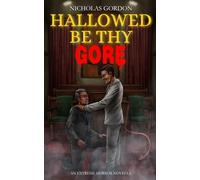 Hallowed Be Thy Gore: An Extreme Horror Novella