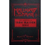 Hallowed Be Thy Name: The Iron Maiden Bible: The Unofficial Iron Maiden Bible