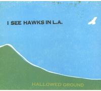 Hallowed Ground by I See Hawks In L.A. (2008-05-20)