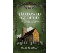 Hallowed Ground : The Folklore of Churches and Churchyards