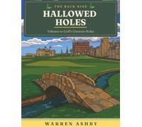 Hallowed Holes: A Golf Course Coloring Book for Adults - Hand-Drawn Tributes to the World’s Most Famous Holes, Bridges, Bunkers & Landmarks, for Relaxation & Stress Relief (The Back Nine)