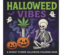 Halloweed Vibes A Spooky Stoner Halloween Coloring Book: for Adults, Cannabis-Themed Skeletons, Pumpkins, Haunted Houses, Ghosts & Trippy Mandalas | ... Lovers (The Cannabis Companion Collection)