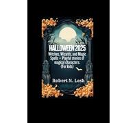 Halloween 2025: Witches, Wizards, and Magic Spells - Playful stories of magical characters. (For kids)