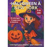 Halloween à New York - Livre de coloriage & jeux: 50 coloriages, 10 jeux et 5 mini-histoires pour enfants 5-10 ans