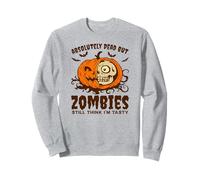 Halloween Absolutely Dead, But Still Think I’m Tasty Sweatshirt