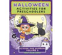 Halloween Activities for Preschoolers - Scissor and Numbers Volume 5: Fun Educational Workbook, Cute Pages to Practice Using Scissors, Coloring ... telling time (Halloween Activity Books)