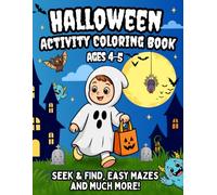 Halloween Activity and Coloring book: 50 Fun Activities for Kids Ages 4-5 featuring; S ind, Mazes, Which One is Different?, How Many are There?, ... Activity Coloring Book Series for Ages 4-9)