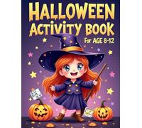 Halloween Activity Book For Age 8-12: Creative Halloween Workbook - Puzzles, Brain Teasers, Coloring, Math Games & Problem Solving Fun