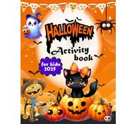 Halloween Activity Book For Kids 2025: Get Into The Halloween Spirit With This Amazing Collection Of 50 Activity Pages, Inspire Creativity And Keep Your Child Entertained