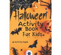 Halloween Activity Book For Kids: 80 Fun And Spooky Activity Pages Including Coloring, Mazes, Dot to Dot, Scissor Skills And More | Ages 5-8 And Up