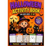 Halloween Activity Book for Kids Ages 4-10: Fun Halloween Activities Including Word Searches, Mazes, I Spy, Dot-to-Dot, Sudoku, Tic-Tac-Toe, Crack the ... Color by Number, Spot the Difference & More!