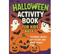 Halloween Activity Book for Kids Ages 4-7: Fun and Easy Coloring, Mazes, Dot-to-Dot, and More Spooky Activities for Boys and Girls