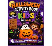 HALLOWEEN ACTIVITY BOOK FOR KIDS AGES 4-8: Cute & Spooky Coloring, Mazes, Puzzles, I Spy, Dot-to-Dot & Halloween Fun