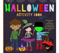 Halloween Activity Book: For Kids Ages 4-8. Word Search, Mazes, Crosswords, Coloring, Jokes, Puzzles & Much More.