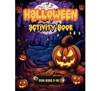 Halloween Activity Book for kids ages 5-10: Fun and spooky games like Mazes, Word Searches, How to Draw, Riddles, Coloring Pages and more. Boost your skills and creativity