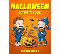 Halloween Activity Book For Kids Ages 6-8: Fun Educational Puzzles, Story Starters, Dot To Dot, Mazes, Coloring