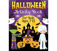 Halloween Activity Book for Kids Ages 7-12: A Fun Kids Halloween Theme Learning Activity Book With Word Searches, Coloring Pages, Mazes, Logic Puzzles, Games Activities Book for Boys and Girls